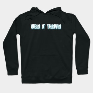 vibin thrivin Hoodie